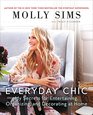 Everyday Chic My Secrets for Entertaining Organizing and Decorating at Home