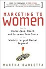 Marketing to Women  How to Understand Reach and Increase Your Share of the Largest Market Segment