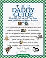 The Daddy Guide  RealLife Advice and Tips from over 250 Dads and Other Experts