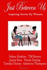 Just Between UsInspiring Stories by Women