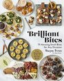 Brilliant Bites 75 Amazing Small Bites for Any Occasion
