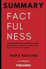 Summary Factfulness Ten Reasons We're Wrong About the Worldand Why Things Are Better Than You Think by Hans Rosling