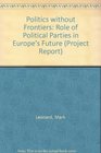 Politics without Frontiers Role of Political Parties in Europe's Future