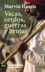 Vacas Cerdos Guerras Y Brujas / Cows Pigs Wars and Witches Los Enigmas De La Cultura/ the Riddles of Culture
