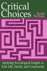 Critical Choices Applying Sociological Insight in Your Life Family and Community