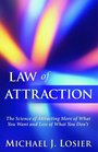Law of Attraction The Science of Attracting More of What You Want and Less of What You Don't