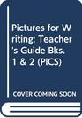 Pictures for Writing Teacher's Guide Bks 1  2
