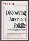 Discovering American Folklife Studies in Ethnic Religious and Regional Culture