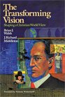 The Transforming Vision Shaping a Christian World View
