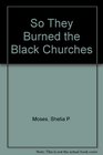 So They Burned the Black Churches