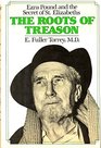 The roots of treason Ezra Pound and the secret of St Elizabeths