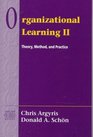 Organizational Learning II Theory Method and Practice