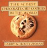 The 47 Best Chocolate Chip Cookies in the World : The Recipes That Won the National Chocolate Chip Cookie Contest