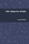 100+ Ideas for Artists