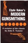 Clyde Baker's Modern Gunsmithing : A Revision of the Classic