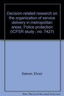 Decisionrelated research on the organization of service delivery in metropolitan areas Police protection