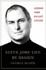 Steve Jobs' Life By Design: Lessons to be Learned from His Last Lecture
