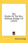 The Works Of The Rev William Bridge V4