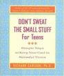 Don't Sweat the Small Stuff for Teens Simple Ways to Keep Your Cool in Stressful Times