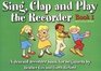 Sing Clap and Play the Recorder Bk 1 a Descant Recorder Book for Beginners