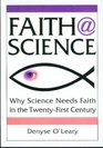 FaithScience Why Science Needs Faith in the TwentyFirst Century