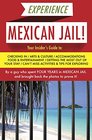 Experience Mexican Jail!: Based on the Actual Cell-phone Diaries of a Dude Who Spent Four Years in Jail in Cancun! (Accidental Tourist Guides)