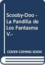 ScoobyDoo  La Pandilla de Los Fantasma V