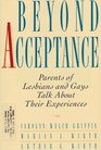 Beyond Acceptance Parents of Lesbians and Gays Talk About Their Experiences