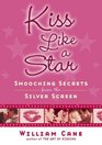Kiss Like a Star Smooching Secrets from the Silver Screen