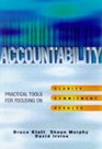 Accountability Practical Tools for Focusing on Clarity Commitment and Results