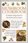Mushroom Cookbook A fabulous fungi feast for all seasons and occasions