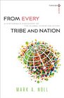 From Every Tribe and Nation A Historian's Discovery of the Global Christian Story