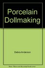 Porcelain Dollmaking
