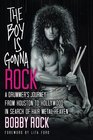 The Boy Is Gonna Rock: A Drummer?s Journey from Houston to Hollywood in Search of Hair Metal Heaven