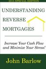 Understanding Reverse Mortgages Increase Your Cash Flow and Minimize Your Stress