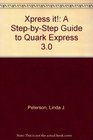 Xpress It A StepByStep Guide to Quark Express 30