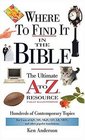 Where To Find It in the Bible : The Ultimate A to Z  Resource