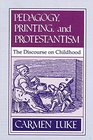 Pedagogy Printing and Protestantism The Discourse on Childhood