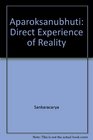 Aparoksanubhuti Direct Experience of Reality