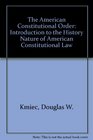 The American Constitutional Order Introduction to the History Nature of American Constitutional Law