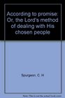 According to promise Or the Lord's method of dealing with His chosen people