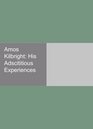 Amos Kilbright His Adscititious Experiences