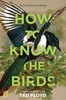 How to Know the Birds The Art and Adventure of Birding