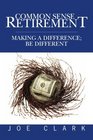 Common Sense Retirement Making a difference be different