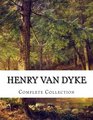 Henry Van Dyke, Complete Collection