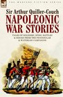 Napoleonic War Stories  Tales of Soldiers Spies Battles  Sieges from the Peninsular  Waterloo Campaigns