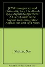 JCWI Immigration and Nationality Law Handbook Asylum Supplement A User's Guide to the Asylum and Immigration Appeals Act and 1993 Rules
