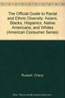 The Official Guide to Racial and Ethnic Diversity Asians Blacks Hispanics Native Americans and Whites