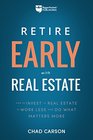 Retire Early With Real Estate How Smart Investing Can Help You Escape the 95 Grind and Do More of What Matters