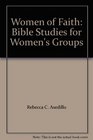 Women of Faith Bible Studies for Women's Groups